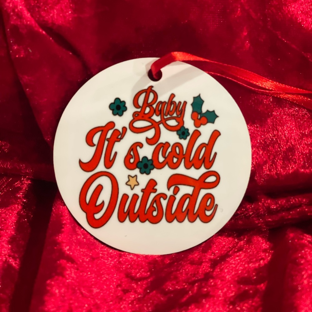 Baby It’s Cold Outside Ornament